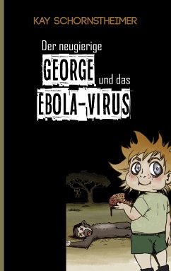 Der neugierige GEORGE und das EBOLA-VIRUS (eBook, ePUB) - Schornstheimer, Kay