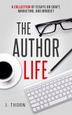 The Author Life: A Collection of Essays on Craft, Marketing, and Mindset (eBook, ePUB)