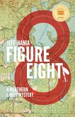 Figure Eight: A Northern Lakes Mystery (John Cabrelli Northern Lakes Mysteries, #1) (eBook, ePUB) Figure Eight: A Northern Lakes Mystery (John Cabrelli Northern Lakes Mysteries, #1) (eBook, ePUB)