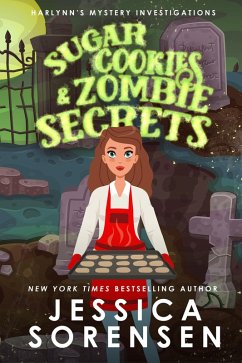 Sugar Cookies & Zombie Secrets (Harlynn's Mystery Investigations, #1) (eBook, ePUB) - Sorensen, Jessica