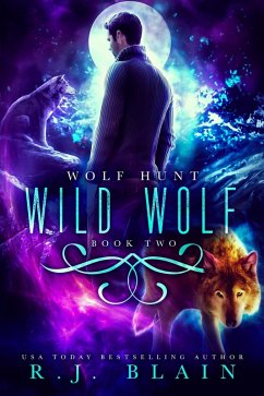 Wild Wolf (Wolf Hunt, #2) (eBook, ePUB) - Blain, R. J.
