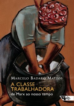 A classe trabalhadora (eBook, ePUB) - Badaró, Marcelo