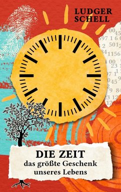 Die Zeit - das größte Geschenk unseres Lebens (eBook, ePUB)