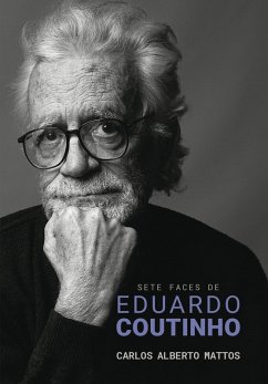 Sete faces de Eduardo Coutinho (eBook, ePUB) - Mattos, Carlos Alberto
