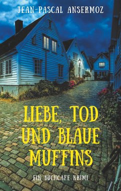 Liebe, Tod und blaue Muffins (eBook, ePUB) - Ansermoz, Jean-Pascal