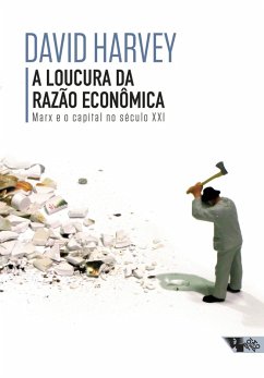 A loucura da razão econômica (eBook, ePUB) - Harvey, David