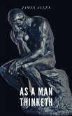 As a Man Thinketh (eBook, ePUB)