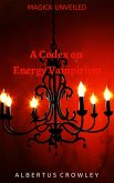 A Codex on Energy Vampirism (Magick Unveiled, #8) (eBook, ePUB)