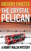 The Crystal Pelican (Henry Walsh Private Investigator Series, #3) (eBook, ePUB)
