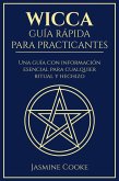 Wicca - Guía Rápida para Practicantes: Una Guía con Información Esencial para Cualquier Ritual y Hechizo (eBook, ePUB) Wicca - Guía Rápida para Practicantes: Una Guía con Información Esencial para Cualquier Ritual y Hechizo (eBook, ePUB)