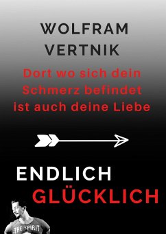 Dort wo sich dein Schmerz befindet ist auch deine Liebe (eBook, ePUB)