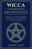 Wicca - Guia Rápido para Praticantes: Um Guia com Informações Essenciais para Qualquer Ritual e Feitiço (eBook, ePUB)