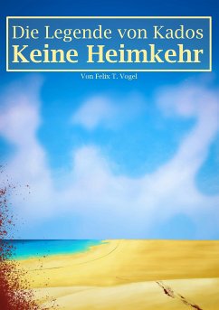 Die Legende von Kados (eBook, ePUB) - Vogel, Felix T.