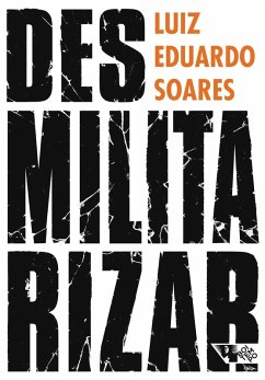 Desmilitarizar (eBook, ePUB) - Soares, Luiz Eduardo