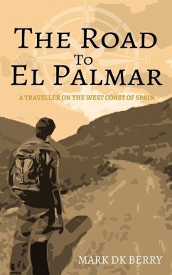 The Road to El Palmar: A Traveller on the West Coast of Spain - Berry, Mark Dk