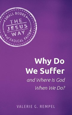 Why Do We Suffer and Where Is God When We Do? - Rempel, Valerie G