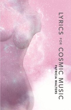 Lyrics for Cosmic Music: Poems - Walters, Patricia