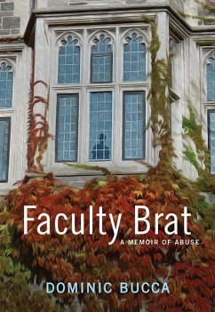 Faculty Brat: A Memoir of Abuse - Bucca, Dominic