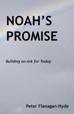 Noah's Promise: Building an Ark for Today - Flanagan-Hyde, Peter