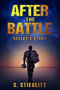 After the Battle: Kelley's Story - Stieglitz, S.