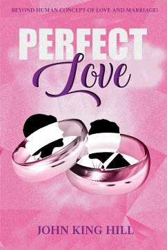 PERFECT LOVE - Hill, John King; Young, Evette