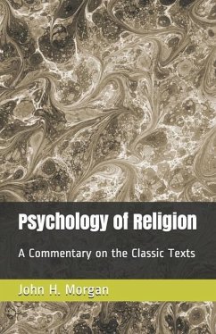Psychology of Religion: A Commentary on the Classic Texts - Morgan, John H.
