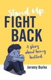 Stand Up, Fight Back: A Story about Being Bullied