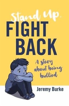 Stand Up, Fight Back: A Story about Being Bullied - Burke, Jeremy
