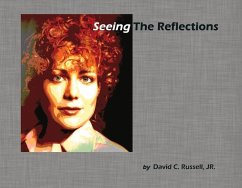 Seeing the Reflections: A Book of Portraits Volume 1 - Russell, David C.