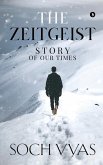 The Zeitgeist: Story Of Our Times: The Zeitgeist: Story Of Our Times