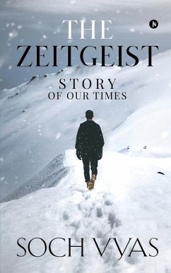 The Zeitgeist: Story Of Our Times: The Zeitgeist: Story Of Our Times - Soch Vyas