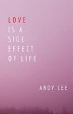 Love Is a Side Effect of Life: Poems