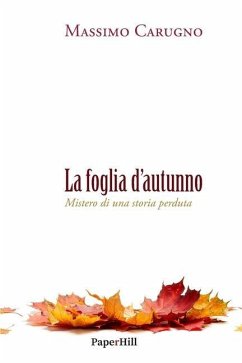 La foglia d'autunno: Mistero di una storia perduta - Carugno, Massimo