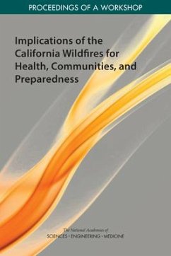 Implications of the California Wildfires for Health, Communities, and Preparedness - National Academies of Sciences Engineering and Medicine; Health And Medicine Division; Board on Population Health and Public Health Practice; Board On Health Sciences Policy; Roundtable on Environmental Health Services Research and Medicine; Roundtable on the Promotion of Health Equity; Roundtable on Population Health Improvement; Forum on Medical and Public Health Preparedness for Disasters and Emergencies