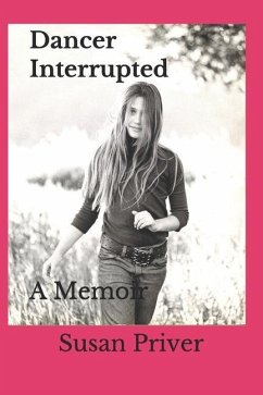 Dancer Interrupted: A true expose of a ballerina's fall from grace. - Priver, Susan