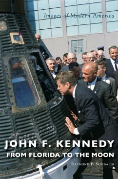 John F. Kennedy: From Florida to the Moon - Sinibaldi, Raymond P.