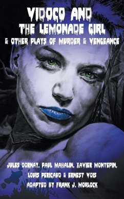 Vidocq and the Lemonade Girl & Other Plays of Murder and Vengeance - Montepin, Xavier; Mahalin, Paul