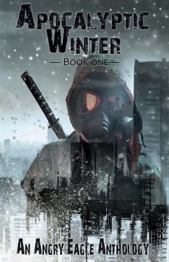 Apocalyptic Winter: An Angry Eagle Anthology - Maloney, A. R.; Stalter, D.; Reed, Christi