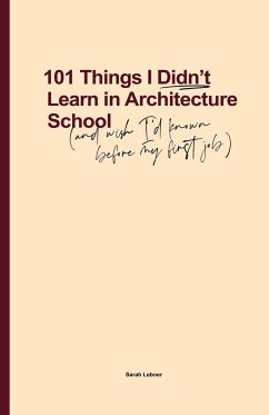 101 Things I Didn't Learn In Architecture School - Lebner, Sarah