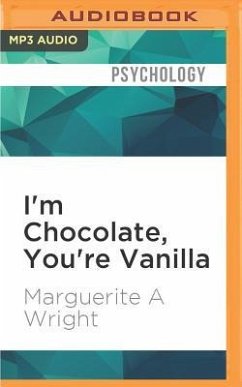 I'm Chocolate, You're Vanilla: Raising Healthy Black and Biracial Children in a Race-Conscious World - Wright, Marguerite A.