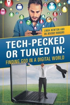 Tech-Pecked or Tuned In: Finding God in a Digital World - Rodgers, Beverly; Newton, Linda