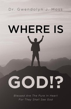 Where Is God!? - Moss, Gwendolyn J.