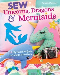 Sew Unicorns, Dragons & Mermaids, What Fun! - Wrigley, Annabel