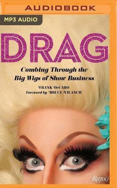 Drag: Combing Through the Big Wigs of Show Business - Decaro, Frank