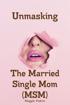 Unmasking The Married Single Mom(MSM) - Dulcio, Maggie