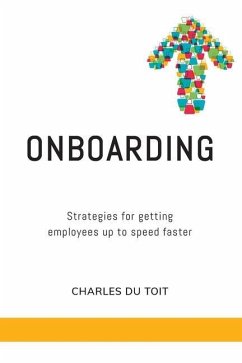 On-boarding: A practical guide to creating extraordinary new employee experiences - Du Toit, Charles