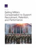 Setting Military Compensation to Support Recruitment, Retention, and Performance