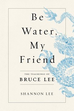 Be Water, My Friend - Lee, Shannon