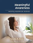 Meaningful Awareness: Exploring Experiences Received Volume 1