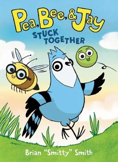 Pea, Bee, & Jay #1: Stuck Together - Smith, Brian Smitty